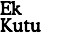 Ek
Kutu